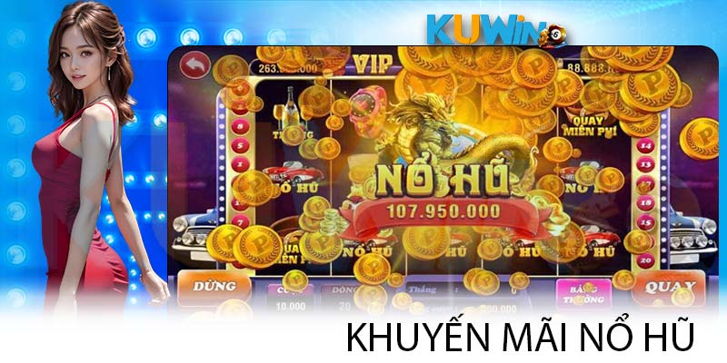 Khuyến mãi nổ hũ nạp lần đầu cho thành viên mới