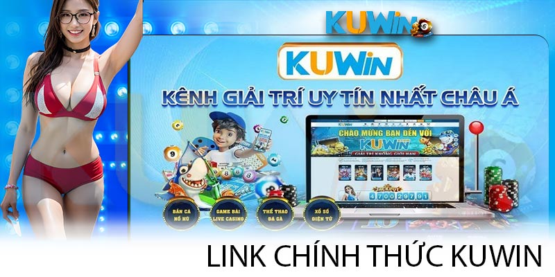 Link Chính Thức KUWIN - Thế Giới Giải Trí Thú Vị Thưởng Lớn